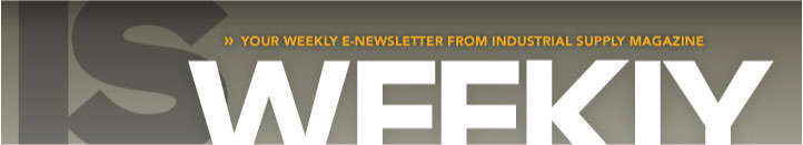 IS Weekly - The weekly e-newsletter from Industrial Supply magazine